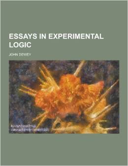 dewey essays experimental logic dewey essays experimental logic