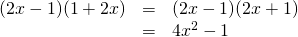  \begin{array}{rcl} (2x-1)(1+2x)&=& (2x-1)(2x+1)\\  &=&4x^2-1\\  \end{array}