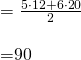 =\frac{5 \cdot 12 +6 \cdot 20 }{2} \\  =90