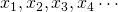 x_1,x_2,x_3,x_4 \cdots
