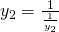 y_2=\frac{1}{\frac{1}{y_2}}