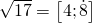  \sqrt{17}=\left[4;\dot{8} \right] 